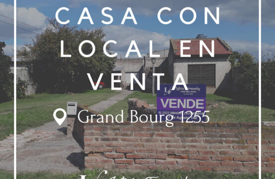 CASA C/ DPTO Y LOCAL COMERCIAL &#8211; Grand Bourg 1255