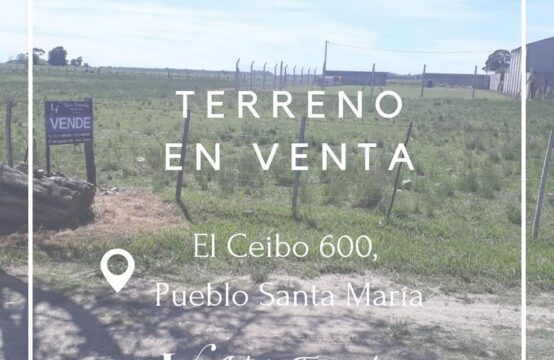 GRAN TERRENO EN VENTA &#8211; El Ceibo al 600 (Pueblo Santa María)